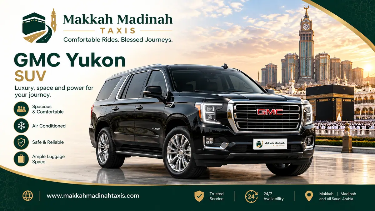 GMC Yukon Umrah Hajj taxi — Makkah Madinah transfer